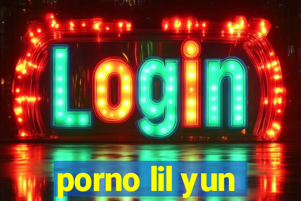 porno lil yun